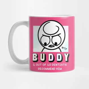 Buddy - Dentist Approved Mug